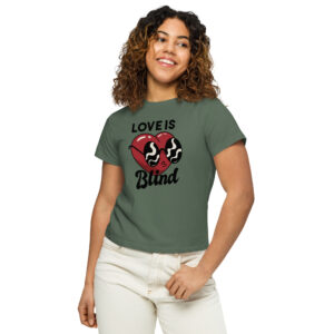 Love Is Blind, Women’s High-Waisted T-Shirt